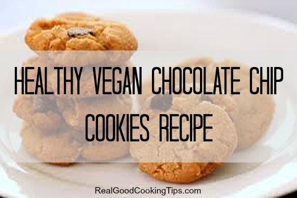 Healthy Vegan Chocolate Chip Cookies Recipe