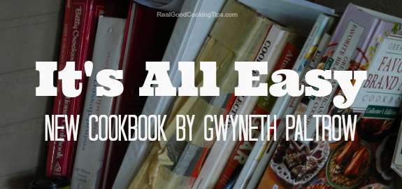 New Cookbook It's All Easy - Gwyneth Paltrow